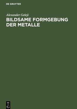 Bildsame Formgebung der Metalle