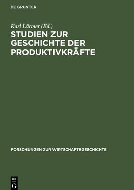 Studien zur Geschichte der Produktivkräfte