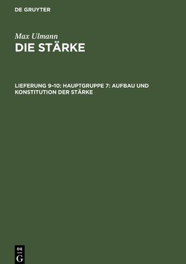 Die Stärke, Lieferung 9¿10, Hauptgruppe 7: Aufbau und Konstitution der Stärke