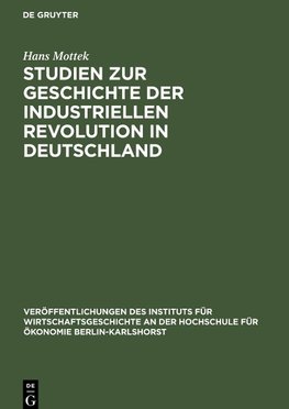 Studien zur Geschichte der industriellen Revolution in Deutschland