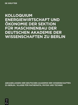 Kolloquium Energiewirtschaft und Ökonomie der Sektion für Maschinenbau der Deutschen Akademie der Wissenschaften zu Berlin