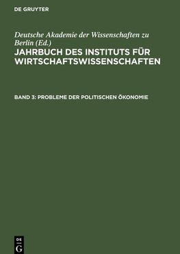 Jahrbuch des Instituts für Wirtschaftswissenschaften, Band 3, Probleme der politischen Ökonomie