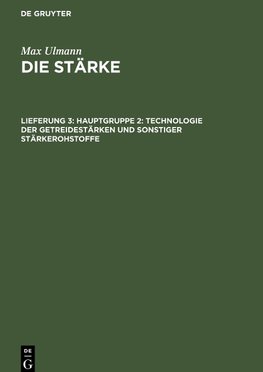 Die Stärke, Lieferung 3, Hauptgruppe 2: Technologie der Getreidestärken und sonstiger Stärkerohstoffe