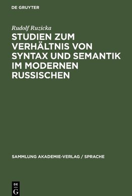 Studien zum Verhältnis von Syntax und Semantik im modernen Russischen