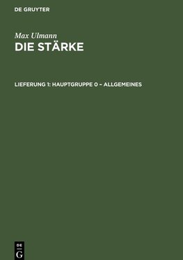 Die Stärke, Lieferung 1, Hauptgruppe 0 - Allgemeines