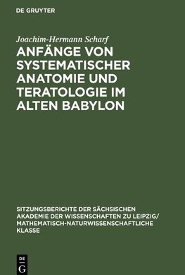 Anfänge von systematischer Anatomie und Teratologie im Alten Babylon