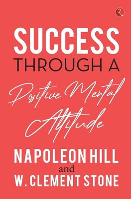 SUCCESS THROUGH A POSITIVE MENTAL ATTITUDE