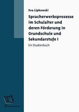 Spracherwerbsprozesse im Schulalter und deren Förderung in Grundschule und Sekundarstufe 1