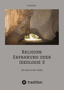 Religion: Erfahrung oder Ideologie 3