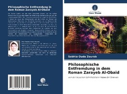 Philosophische Entfremdung in dem Roman Zarayeb Al-Obaid