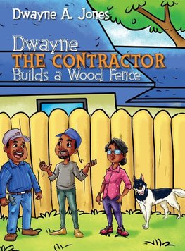 Dwayne the Contractor Builds a Wood Fence