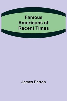 Famous Americans of Recent Times