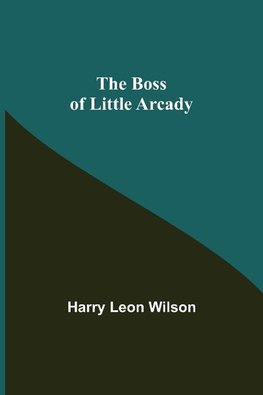 The Boss of Little Arcady