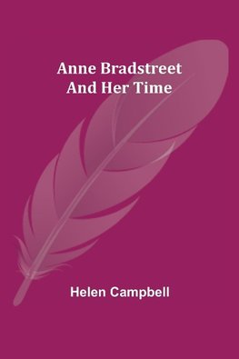 Anne Bradstreet and Her Time