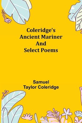 Coleridge's Ancient Mariner and Select Poems