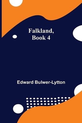 Falkland, Book 4.