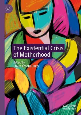 The Existential Crisis of Motherhood