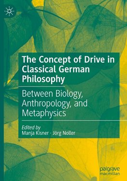 The Concept of Drive in Classical German Philosophy