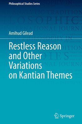 Restless Reason and Other Variations on Kantian Themes