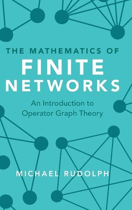 The Mathematics of Finite Networks