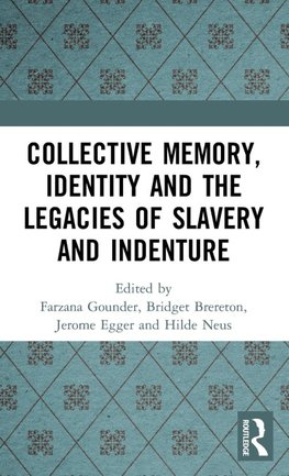 Collective Memory, Identity and the Legacies of Slavery and Indenture