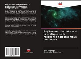 PsyScanner - la théorie et la pratique de la résonance holographique non-locale