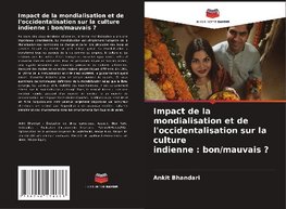 Impact de la mondialisation et de l'occidentalisation sur la culture indienne : bon/mauvais ?