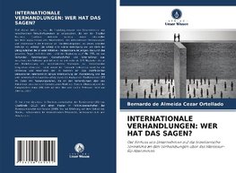 INTERNATIONALE VERHANDLUNGEN: WER HAT DAS SAGEN?