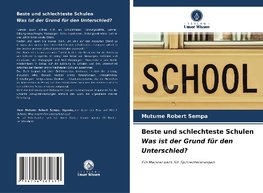 Beste und schlechteste Schulen Was ist der Grund für den Unterschied?