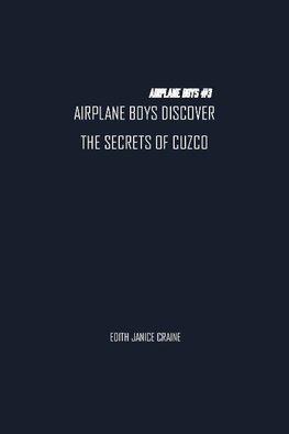 Airplane Boys Discover the Secrets of Cuzco