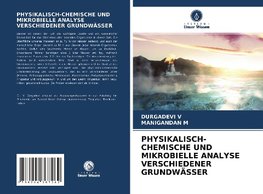 PHYSIKALISCH-CHEMISCHE UND MIKROBIELLE ANALYSE VERSCHIEDENER GRUNDWÄSSER