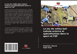 Le jeu de volley-ball comme science et spécialisation dans le sport et l'EP