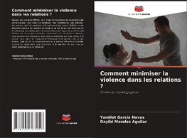 Comment minimiser la violence dans les relations ?