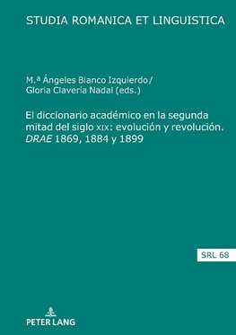 El diccionario académico en la segunda mitad del siglo XIX: evolución y revolución. DRAE 1869, 1884 y 1899