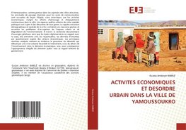 ACTIVITES ECONOMIQUES ET DESORDRE URBAIN DANS LA VILLE DE YAMOUSSOUKRO