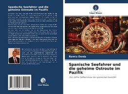 Spanische Seefahrer und die geheime Ostroute im Pazifik