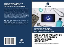 HERAUSFORDERUNGEN IM BEREICH DER ORALEN (ÖFFENTLICHEN) GESUNDHEIT