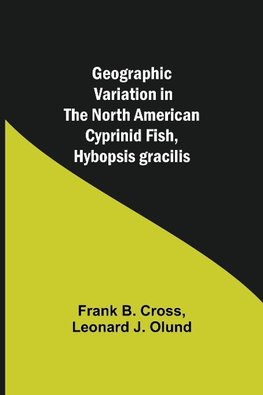 Geographic Variation in the North American Cyprinid Fish, Hybopsis gracilis