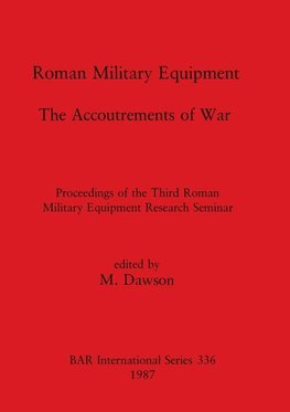 Roman Military Equipment - The Accoutrements of War