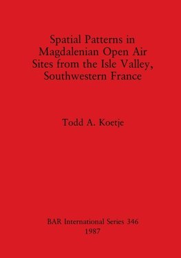 Spatial Patterns in Magdalenian Open Air Sites from the Isle Valley, Southwestern France