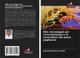 Olio microalgale per l'arricchimento e la larvicoltura del pesce pagliaccio