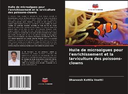 Huile de microalgues pour l'enrichissement et la larviculture des poissons-clowns