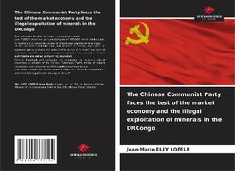 The Chinese Communist Party faces the test of the market economy and the illegal exploitation of minerals in the DRCongo