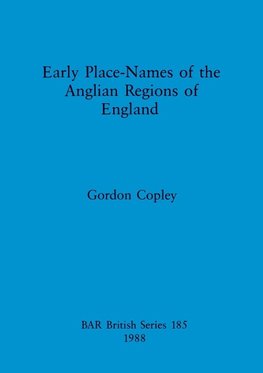 Early Place Names of the Anglian Regions of England