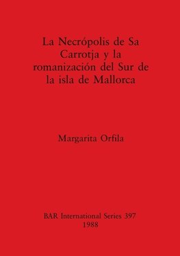 Necrópolis de Sa Carrotja y la romanización del Sur de la isla de Mallorca