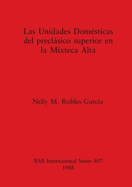 Las Unidades Domésticas del preclàsico superior en la Mixteca Alta