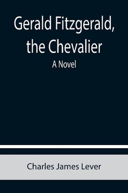 Gerald Fitzgerald, the Chevalier