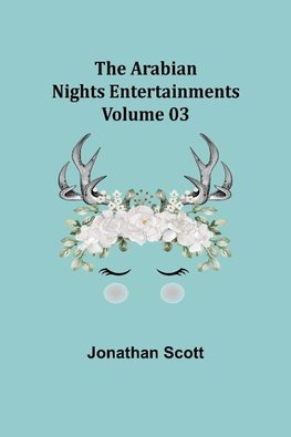 The Arabian Nights Entertainments - Volume 03