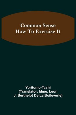 Common Sense; How To Exercise It