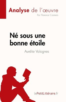 Né sous une bonne étoile d'Aurélie Valognes (Analyse de l'oeuvre)